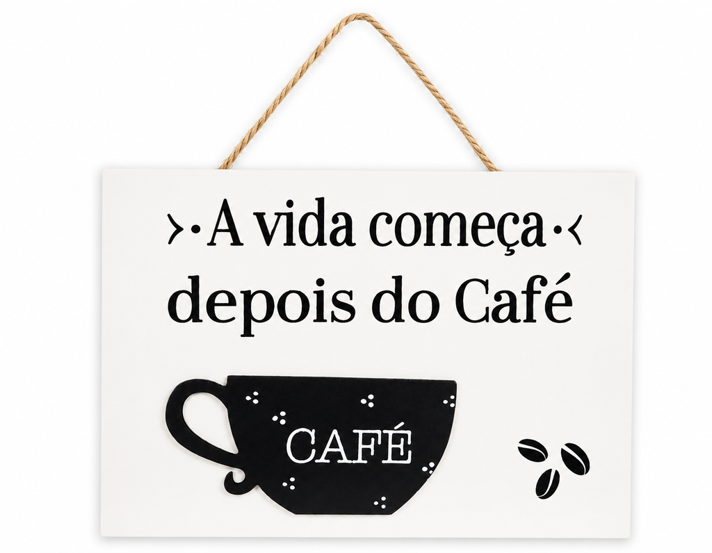 Plaquinha Decorativa "A Vida Começa Depois do Café"