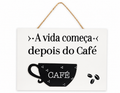 Plaquinha Decorativa "A Vida Começa Depois do Café"